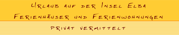 Urlaub auf der Insel Elba. Ferienhäuser und Ferienwohnungen von www.elba-privat.de. Meerblick garantiert. Alle Angebote mit Beschreibung und Bildern. Wochenpreise inklusive aller Nebenkosten.